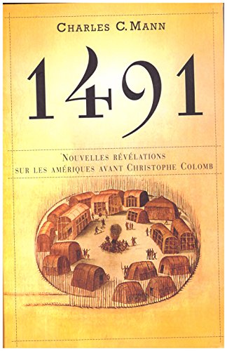 1491 : NOUVELLES REVELATIONS SUR LES AMERIQUES AVANT CHRISTOPHE COLOMB