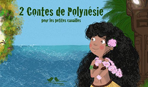 2 CONTES DE POLYNÉSIE POUR LES PETITES CANAILLES
