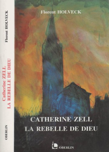 CATHERINE ZELL, LA REBELLE DE DIEU