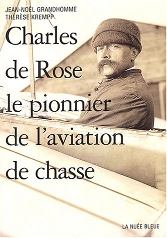 CHARLES DE ROSE, LE PIONNIER DE L'AVIATION DE CHASSE