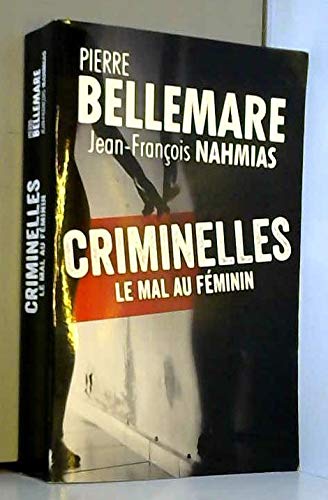 CRIMINELLES, LE MAL AU FEMININ