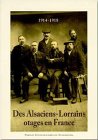 DES ALSACIENS-LORRAINS OTAGES EN FRANCE (1914-1918)