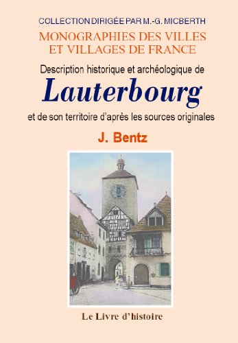 DESCRIPTION HISTORIQUE ET ARCHEOLOGIQUE DE LAUTERBOURG ET DE SON TERRITOIRE D'APRES LES SOURCES ORIG