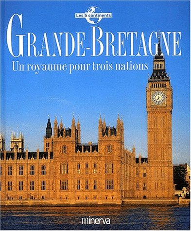 GRANDE-BRETAGNE - UN ROYAUME POUR TROIS NATIONS