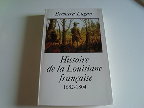 HISTOIRE DE LA LOUISIANE FRANCAISE (1682-1804)