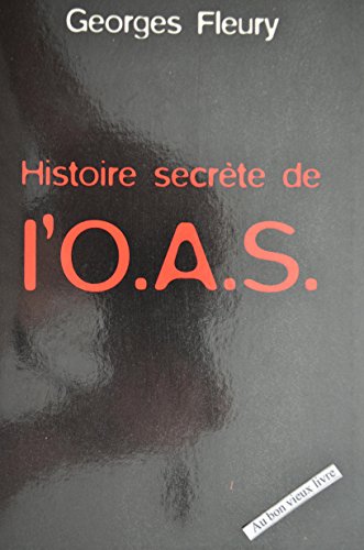 HISTOIRE SECRETE DE L'O.A.S.