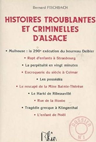 HISTOIRES TROUBLANTES ET CRIMINELLES D'ALSACE