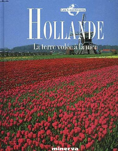 HOLLANDE - LA TERRE VOLEE A LA MER