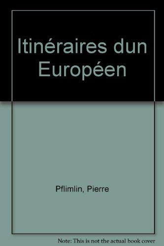 ITINERAIRES D'UN EUROPEEN : ENTRETIENS AVEC PIERRE PFLIMLIN