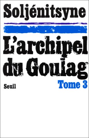 L'ARCHIPEL DU GOULAG III (1918-1956)