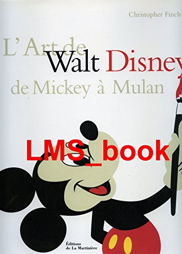 L'ART DE WALT DISNEY DE MICKEY A MULAN