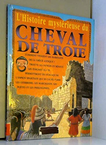 L'HISTOIRE MYSTERIEUSE DU CHEVAL DE TROIE