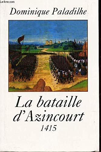 LA BATAILLE D'AZINCOURT (25 OCTOBRE 1415)