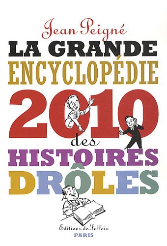 LA GRANDE ENCYCLOPÉDIE DES HISTOIRES DRÔLES 2010