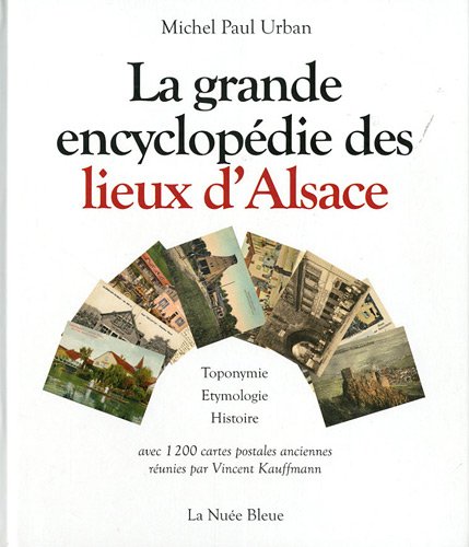 LA GRANDE ENCYCLOPEDIE DES LIEUX D'ALSACE
