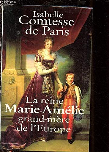 LA REINE MARIE-AMELIE, GRAND-MERE DE L'EUROPE