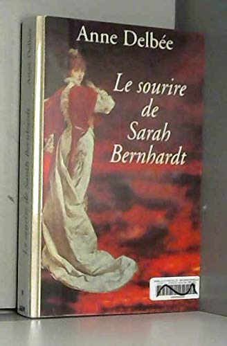 LE SOURIRE DE SARAH BERNHARDT