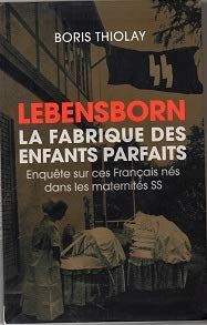 LEBENSBORN : LA FABRIQUE DES ENFANTS PARFAITS