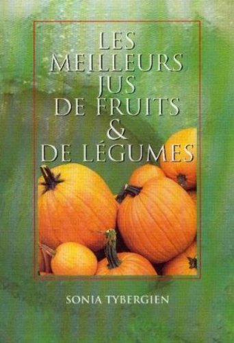 LES MEILLEURS JUS DE FRUITS & DE LEGUMES