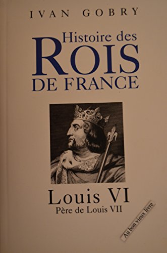 LOUIS VI, PERE DE LOUIS VII