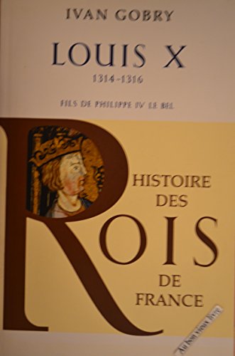 LOUIS X, FILS DE PHILIPPE IV LE BEL