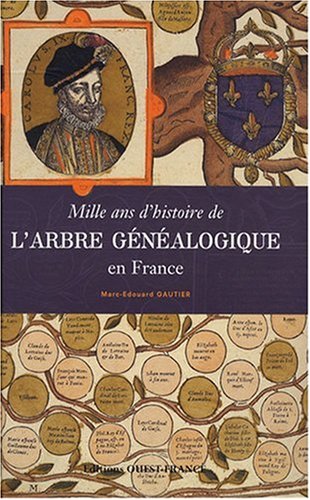 MILLE ANS D'HISTOIRE DE L'ARBRE GENEALOGIQUE EN FRANCE