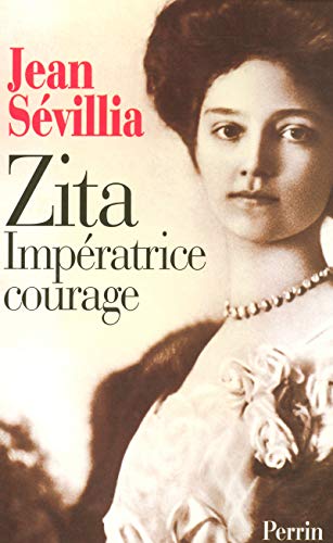 ZITA, IMPERATRICE COURAGE (1892-1989)